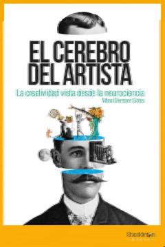 El Cerebro Del Artista: La Creatividad Desde La Neurociencia