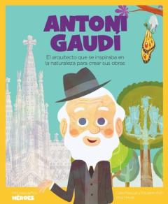 Antoni Gaudi (Mis Pequeños Heroes)
