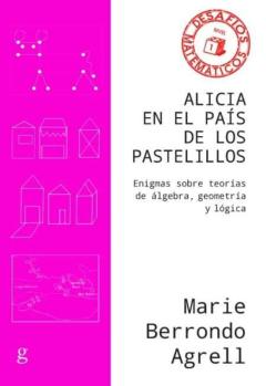 Libro, Audiolibro Alicia En El Pais De Los Pastelillos: Enigmas Sobre Teorias De Algebra, Geometria Y Logica Alicia En El Pais De Los Pastelillos: Enigmas Sobre Teorias De Algebra, Geometria Y Logica