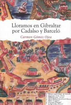 Lloramos En Gibraltar Por Cadalso Y Barcelo