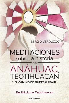 Libro, Audiolibro (I.b.d.) Meditaciones Sobre La Historia De Anáhuac, Teotihuacan Y El Camino De Quetzalcóatl (I.b.d.) Meditaciones Sobre La Historia De Anáhuac, Teotihuacan Y El Camino De Quetzalcóatl