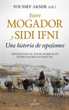 Los Españoles En El Sus De Marruecos De Mogador A Ait Baamran