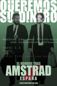 Queremos Su Dinero. El Hombre Tras Amstrad España