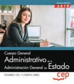 Cuerpo General Administrativo De La Administración General Del Estado (Turno Libre): Temario (Vol. V)