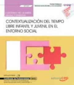 Cuaderno Del Alumno. Contextualización Del Tiempo Libre Infantil Y Juvenil En El Entorno Social (Uf1947). Certificados De Profesionalidad. Dirección Y Coordinación De Actividades De Tiempo Libre Educa