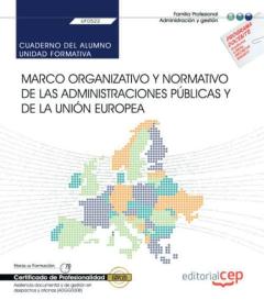 (Uf0522) Cuaderno Del Alumno. Marco Organizativo Y Normativo. Certificados De Profesionalidad: Asistencia Documental Y Gestion En Despachos Y Oficinas (Adgg0308)