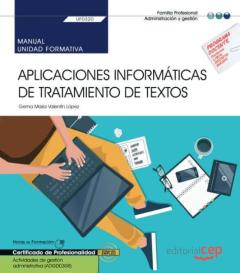 (Transversal: Uf0320) Manual. Aplicaciones Informáticas De Tratam Iento De Textos. Certificados De Profesionalidad. Actividades De Gestión Administrativa (Adgd0308)