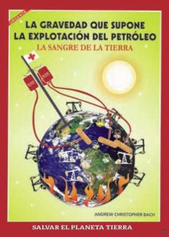 La Gravedad Que Supone La Explotacion Del Petroleo. La Sangre De La Tierra