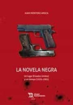 Libro, Audiolibro La Novela Negra. Un Lugar (Ee.uu) Y Un Tiempo (1920-1965) La Novela Negra. Un Lugar (Ee.uu) Y Un Tiempo (1920-1965)