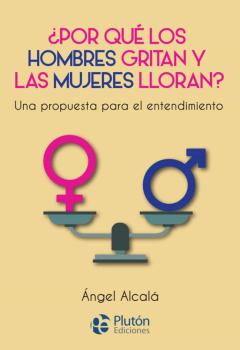 ¿Por Qué Los Hombres Gritan Y Las Mujeres Lloran?