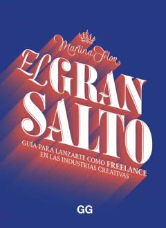El Gran Salto: Guía Para Lanzarte Como Freelance En Las Industria S Creativas