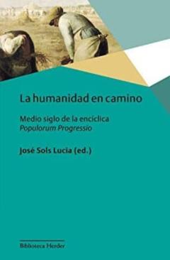La Humanidad En Camino: Medio Siglo De La Enciclica Popularum Progressio