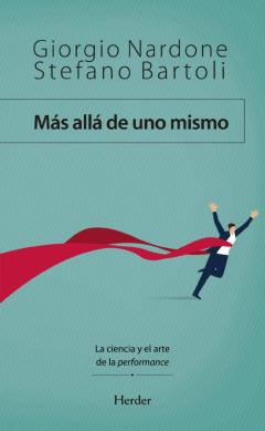 Mas Alla De Uno Mismo. La Ciencia Y El Arte De La Performance