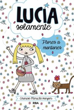 Lucia Solamente 8: Flores A Montones