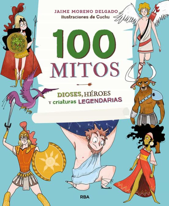 100 Mitos: Dioses, Héroes Y Criaturas Legendarias