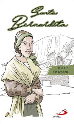 Santa Bernardita: De La Luz A La Oracion