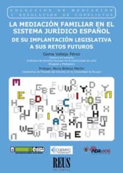 Mediación Familiar En El Sistema Jurídico Español De Su Implantación Legislativa A Sus Retos Futuros