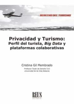 Privacidad Y Turismo: Perfil Del Turista, Big Data Y Plataformas Colaborativas
