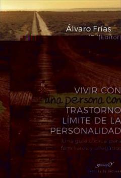Vivir Con Una Persona Con Trastorno Limite De La Personalidad: Una Guia Clinica Para Familiares Y Allegados