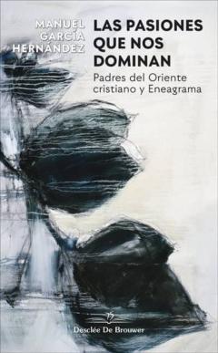 Las Pasiones Que Nos Dominan. Padres Del Oriente Cristiano Y Enea Grama