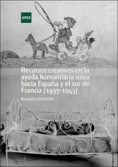 Recursos Creativos En La Ayuda Humanitaria Suiza Hacia España Y E L Sur De Francia (1937-1943)