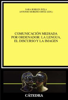 Comunicacion Mediada Por Ordenador: La Lengua, El Discurso Y La I Magen