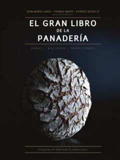 El Gran Libro De La Panaderia: Panes - Bolleria - Tradiciones