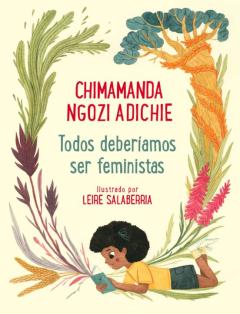 Todos Deberiamos Ser Feministas: Edicion Para Toda La Familia