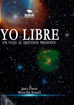 Libro, Audiolibro Yo Libre: Un Viaje Al Instante Presente Yo Libre: Un Viaje Al Instante Presente