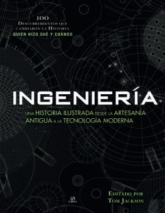 Libro, Audiolibro Ingeniería Una Historia Ilustrada Desde La Artesanía Antigua A La Tecnología Moderna Ingeniería Una Historia Ilustrada Desde La Artesanía Antigua A La Tecnología Moderna