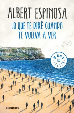 Libro, Audiolibro Lo Que Te Diré Cuando Te Vuelva A Ver Lo Que Te Diré Cuando Te Vuelva A Ver