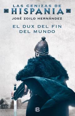 El Dux Del Fin Del Mundo (Las Cenizas De Hispania 3)