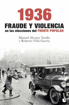 Libro, Audiolibro 1936. Fraude Y Violencia En Las Elecciones Del Frente Popular 1936. Fraude Y Violencia En Las Elecciones Del Frente Popular