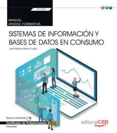 Manual. Sistemas De Información Y Bases De Datos En Consumo (Transversal: Uf1755). Certificados De Profesionalidad