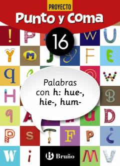 Punto Y Coma Lengua Cuaderno Nº 16. 4º Educacion Primaria Palabras Con H: Hue-, Hie-, Hum-