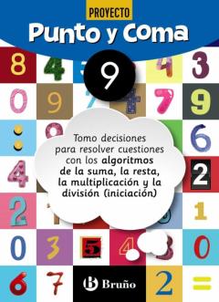 Punto Y Coma Matematicas Cuaderno Nº 9. 3º/4º Educacion Primaria Tomo Decisiones Para Resolver Cuestiones Con Los Algoritmos De La Suma, La Resta, La Multiplicación Y La División (Iniciación)