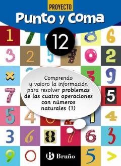 Punto Y Coma Matematicas Cuaderno Nº 12. 4º/5º Educacion Primaria Comprendo Y Valoro La Información Para Resolver Problemas De Las Cuatro Operaciones Con Números Naturales (1)