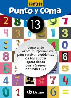 Punto Y Coma Matematicas Cuaderno Nº 13. 4º/5º Educacion Primaria Comprendo Y Valoro La Información Para Resolver Problemas De Las Cuatro Operaciones Con Números Naturales (2)