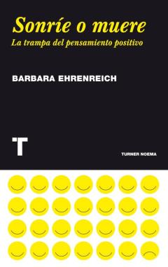 Sonrie O Muere: Trampa Del Pensamiento Positivo