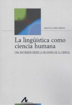 Libro, Audiolibro La Lingüistica Como Ciencia Humana: Una Incursion Desde La Filosofia De La Ciencia La Lingüistica Como Ciencia Humana: Una Incursion Desde La Filosofia De La Ciencia
