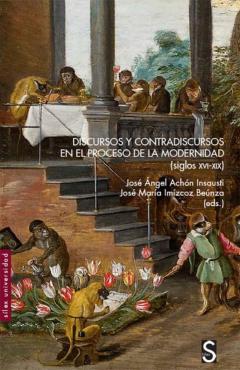 Discursos Y Contradiscursos En El Proceso De La Modernidad Siglos Xvi-Xix