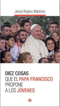 Diez Cosas Que El Papa Francisco Propone A Los Jovenes