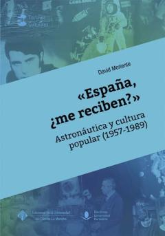 Libro, Audiolibro España, ¿Me Reciben?» Astronáutica Y Cultura Popular (1957-1989) España, ¿Me Reciben?» Astronáutica Y Cultura Popular (1957-1989)