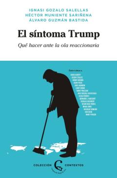El Sintoma Trump: Que Hacer Ante La Ola Reaccionaria