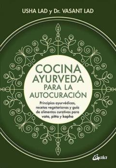 Libro, Audiolibro Cocina Ayurveda Para La Autocuracion: Principios Ayurvedicos, Recetas Vegetarianas Y Guia De Alimentos Curativos Para Vata, Pitta Y Kapha Cocina Ayurveda Para La Autocuracion: Principios Ayurvedicos, Recetas Vegetarianas Y Guia De Alimentos Curativos Para Vata, Pitta Y Kapha