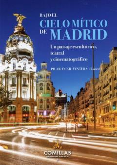 Libro, Audiolibro Bajo El Cielo Mitico De Madrid: Un Paisaje Escultorico, Teatral Y Cinematografico Bajo El Cielo Mitico De Madrid: Un Paisaje Escultorico, Teatral Y Cinematografico