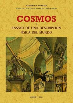 Cosmos, O Ensayo De Una Descripción Física Del Mundo (Ed. Facsimil De La Obra De 1851)