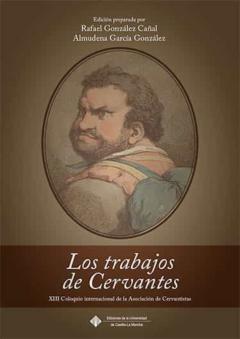 Libro, Audiolibro Los Trabajos De Cervantes: Xiii Coloquio Internacional De La Asociacion De Cervantistas Los Trabajos De Cervantes: Xiii Coloquio Internacional De La Asociacion De Cervantistas