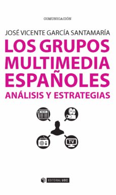 Los Grupos Multimedia Españoles: Analisis Y Estrategias