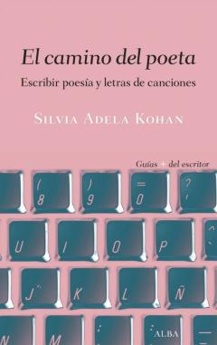 El Camino Del Poeta: Escribir Poesia Y Letras De Canciones